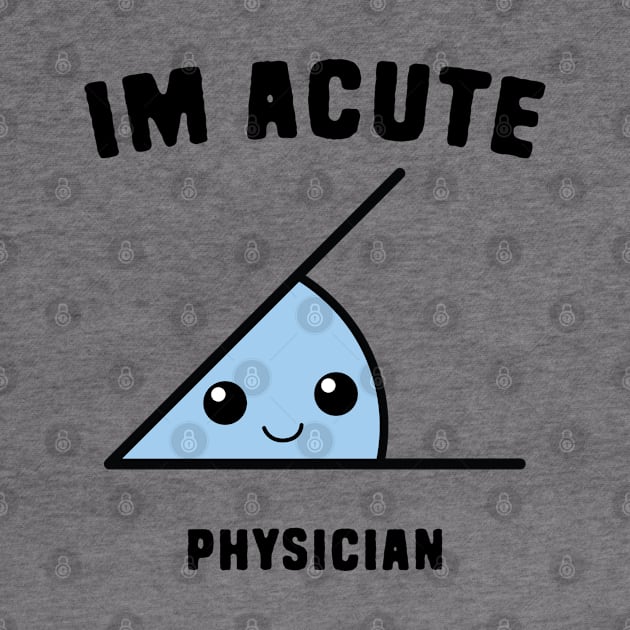 Acute Physician by Shirts That Bangs